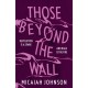 Those Beyond the Wall: The gripping new novel from a Sunday Times bestselling author, shortlisted for the 2024 Ursula K. Le Guin Prize for Fiction