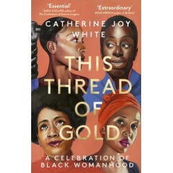 This Thread of Gold: A Celebration of Black Womanhood