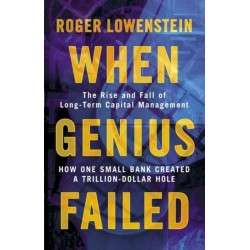 When Genius Failed: The Rise and Fall of Long Term Capital Management