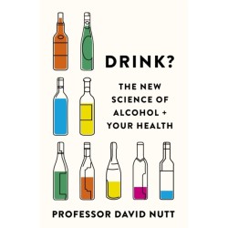 Drink?: The New Science of Alcohol and Your Health