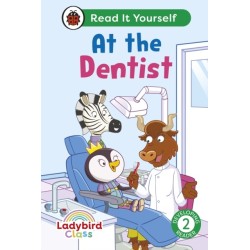 Ladybird Class -  At the Dentist:  Read It Yourself - Level 2 Developing Reader