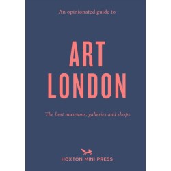 An Opinionated Guide to Art London: The best museums, galleries and shops