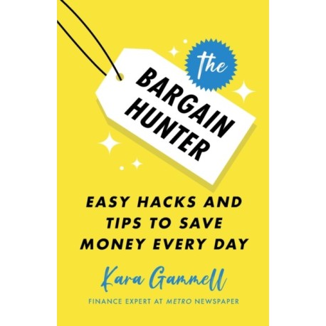 The Bargain Hunter: Easy Hacks and Tips to Save Money Every Day