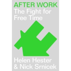 After Work: A History of the Home and the Fight for Free Time