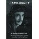 Aeroaddict: The Story of One Man's Lifelong Love Affair with Aeroplanes