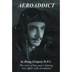Aeroaddict: The Story of One Man's Lifelong Love Affair with Aeroplanes