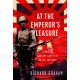 At the Emperor's Pleasure: Surviving Wartime Captivity in the Far East