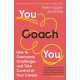 You Coach You: How to Overcome Challenges and Take Control of Your Career