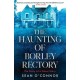 The Haunting of Borley Rectory: The Story of a Ghost Story