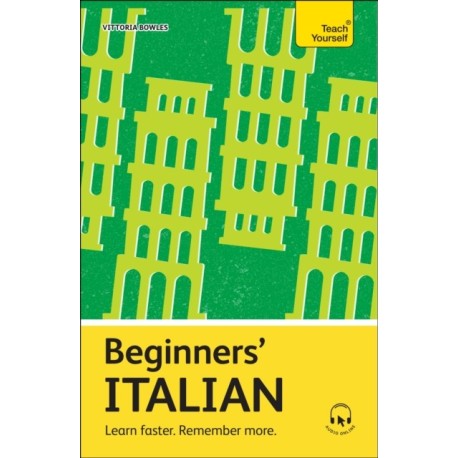 Beginners’ Italian: Learn faster. Remember more.