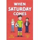 When Saturday Comes