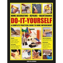 Do-It-Yourself: Home decorating, repairs, maintenance: a complete practical guide to home improvement