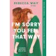 I'm Sorry You Feel That Way: the whip-smart domestic comedy you won't be able to put down