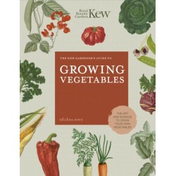 The Kew Gardener's Guide to Growing Vegetables: The Art and Science to Grow Your Own Vegetables