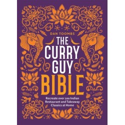 The Curry Guy Bible: Recreate Over 200 Indian Restaurant and Takeaway Classics at Home