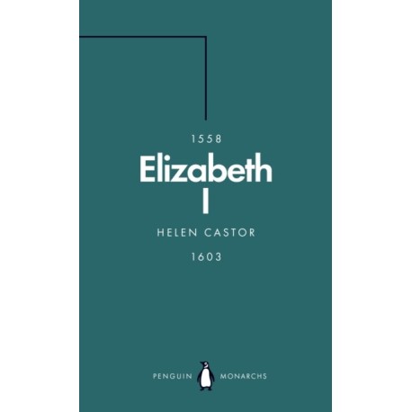 Elizabeth I (Penguin Monarchs): A Study in Insecurity