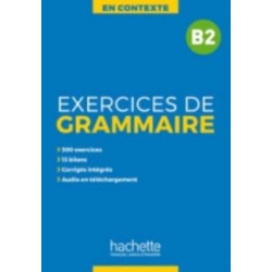 En Contexte Grammaire: Exercices de grammaire B2