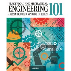 Electrical and Mechanical Engineering 101: An Essential Guide to Mastering the Subject