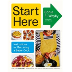 Start Here: Instructions for Becoming a Better Cook