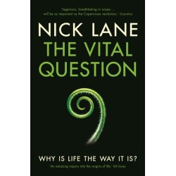 The Vital Question: Why is life the way it is?