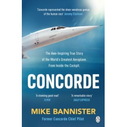 Concorde: The thrilling account of history’s most extraordinary airliner