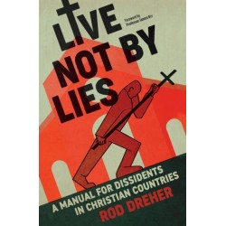 Live Not By Lies (UK EDITION): A Manual For Dissidents in Christian Countries