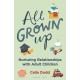 All Grown Up: Nurturing Relationships with Adult Children