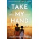Take My Hand: The inspiring and unforgettable BBC Between the Covers Book Club pick