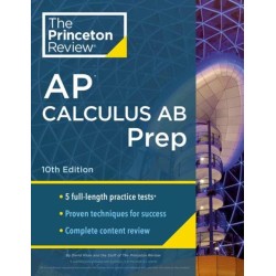 Princeton Review AP Calculus AB Prep, 2024: 5 Practice Tests + Complete Content Review + Strategies & Techniques
