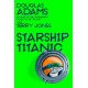 Douglas Adams's Starship Titanic: From the minds Behind The Hitchhiker's Guide to the Galaxy and Monty Python
