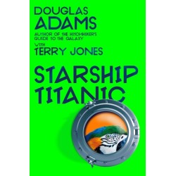 Douglas Adams's Starship Titanic: From the minds Behind The Hitchhiker's Guide to the Galaxy and Monty Python
