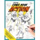 Draw Comic Book Action: Techniques for Creating Dynamic Superhero Poses and Action