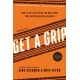 Get A Grip: How to Get Everything You Want from Your Entrepreneurial Business
