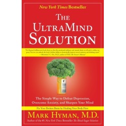 The UltraMind Solution: The Simple Way to Defeat Depression, Overcome Anxiety, and Sharpen Your Mind