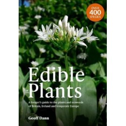Edible Plants: A Forager's Guide the Plants and Seaweeds of Britain, Ireland and Temperate Europe