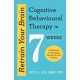 Retrain Your Brain: Cognitive Behavioural Therapy in 7 Weeks: A Workbook for Managing Anxiety and Depression