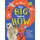 First Big Book of How: How do polar bears keep warm? How do keys open locks? How do spacesuits work? The ultimate book of answers for kids who need to know HOW!