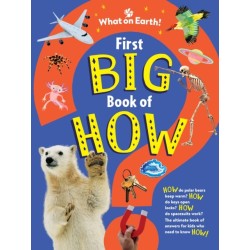 First Big Book of How: How do polar bears keep warm? How do keys open locks? How do spacesuits work? The ultimate book of answers for kids who need to know HOW!