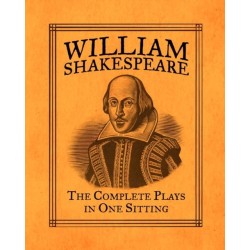 William Shakespeare: The Complete Plays in One Sitting