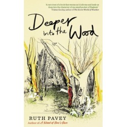 Deeper Into the Wood: a year in the life of an amateur naturalist, by the author of critically acclaimed 'A Wood of One's Own'