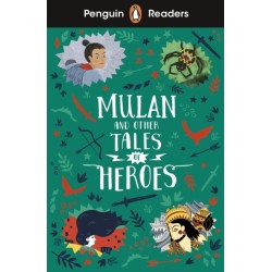 Penguin Readers Level 2: Mulan and Other Tales of Heroes (ELT Graded Reader): Abridged Edition