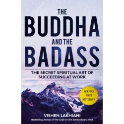 The Buddha and the Badass: The Secret Spiritual Art of Succeeding at Work