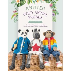Knitted Wild Animal Friends: Over 40 Knitting Patterns for Wild Animal Dolls, Their Clothes and Accessories