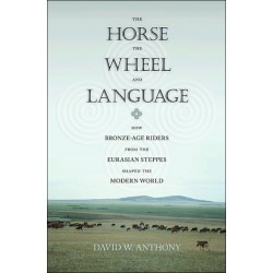 The Horse, the Wheel, and Language: How Bronze-Age Riders from the Eurasian Steppes Shaped the Modern World