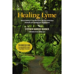 Healing Lyme: Natural Healing of Lyme Borreliosis and the Coinfections Chlamydia and Spotted Fever Rickettsiosis, 2nd Edition
