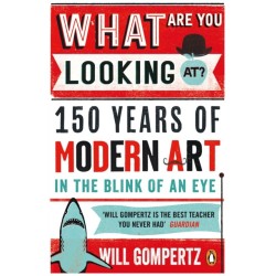What Are You Looking At?: 150 Years of Modern Art in the Blink of an Eye