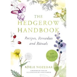 The Hedgerow Handbook: Recipes, Remedies and Rituals – THE NEW 10TH ANNIVERSARY EDITION