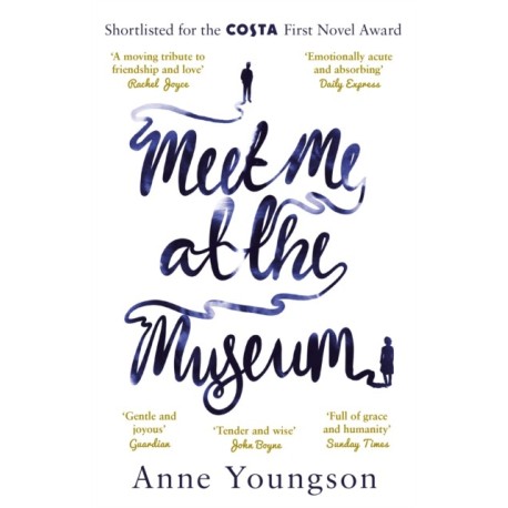 Meet Me at the Museum: Shortlisted for the Costa First Novel Award 2018