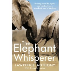 The Elephant Whisperer: Learning About Life, Loyalty and Freedom From a Remarkable Herd of Elephants