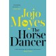 The Horse Dancer: Discover the heart-warming Jojo Moyes you haven't read yet